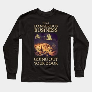 It's a Dangerous Business Going Out Your Door - Fantasy Long Sleeve T-Shirt